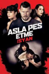 Asla Pes Etme 4 İsyan Full İzle