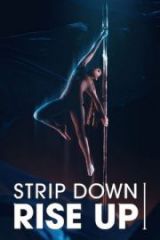 Strip Down Rise Up Kadınların Direk Dansıyla Yükselişi Full HD Film İzle
